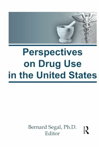 Perspectives on Drug Use in the United States (Drugs & Society)