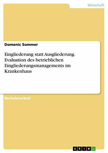 Eingliederung statt Ausgliederung. Evaluation des betrieblichen Eingliederungsmanagements im Krankenhaus