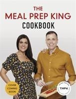 The Meal Prep King Plan: Save Time. Lose Weight. Eat the Meals You Love