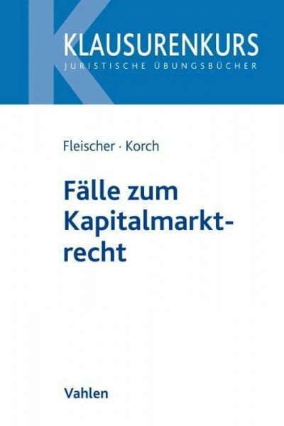 Fälle zum Kapitalmarktrecht (Klausurenkurs)