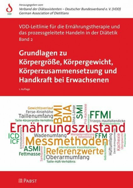 Grundlagen zu Körpergröße, Körpergewicht, Körperzusammensetzung und Handkraft bei Erwachsenen (VDD-Leitlinie für die Ernährungstherapie und das prozessgeleitete Handeln in der Diätetik)