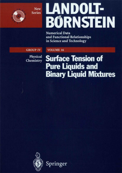 Surface Tension of Pure Liquids and Binary Liquid Mixtures: Numberical Data and Functional Relationships in Science and Technology (Physical Chemistry, Band 16)