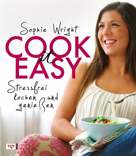 Cook it easy: Stressfrei kochen und genießen