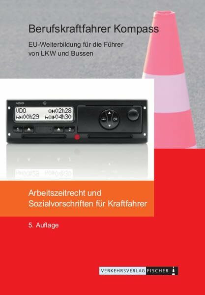 Berufskraftfahrer Kompass - Arbeitszeitrecht und Sozialvorschriften für Kraftfahrer: Themenheft zur EU-Weiterbildung (BKF: Weiterbildung)