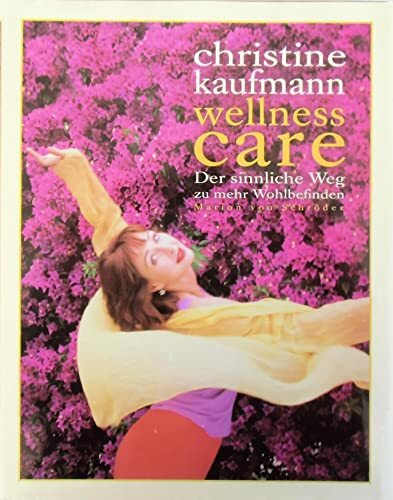 Wellness Care. Der sinnliche Weg zu mehr Wohlbefinden