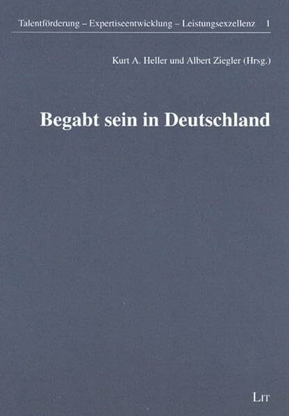 Begabt sein in Deutschland (Talentförderung - Expertiseentwicklung - Leistungsexzellenz)
