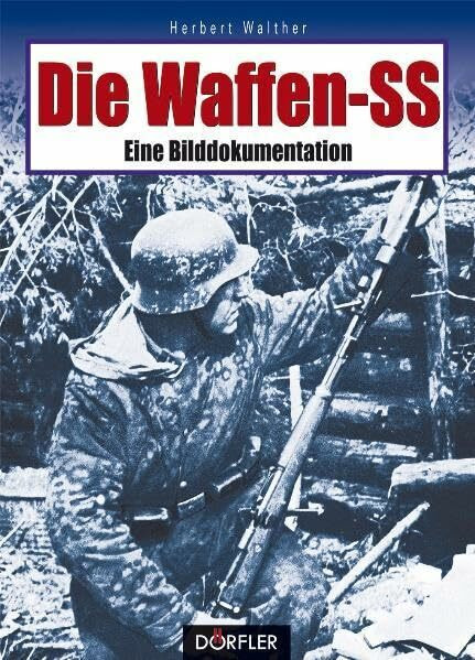 Dörfler Verlag GmbH Die Waffen-Ss, Eine Bilddokumentation