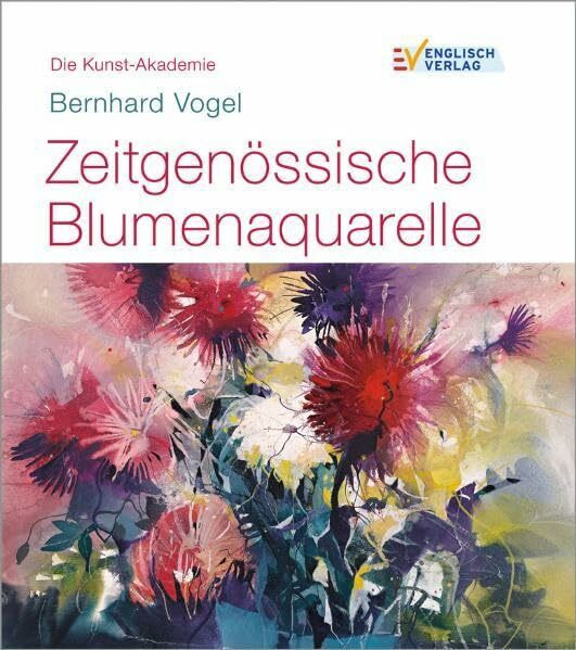 Zeitgenössische Blumenaquarelle (Die Kunst-Akademie)