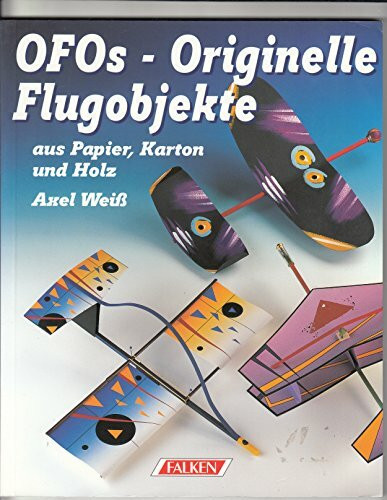 OFOs: Originelle Flugobjekte aus Papier, Karton und Holz