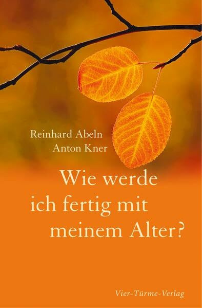 Wie werde ich fertig mit meinem Alter?: Ratschläge, die weiterhelfen