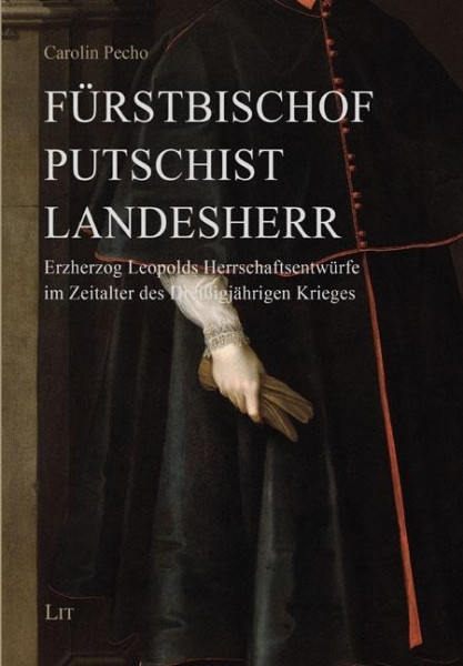 Fürstbischof - Putschist - Landesherr
