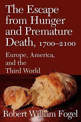 The Escape from Hunger and Premature Death, 1700-2100: Europe, America, and the Third World (Cambridge Studies in Population, Economy and Society in Past Time, 38, Band 38)