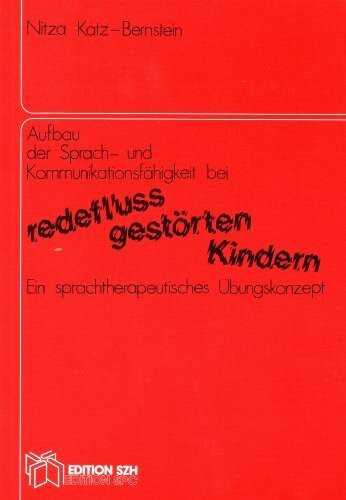 Aufbau der Sprach- und Kommunikationsfähigkeit bei redeflussgestörten Kindern: Ein sprachtherapeutisches Übungskonzept