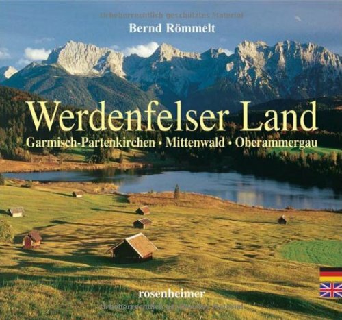 Werdenfelser Land - Garmisch-Partenkirchen, Mittenwald, Oberammergau: Garmisch-Partenkirchen, Mittenwald, Oberammergau. Deutsch-Englisch Werdenfelser Land - Garmisch-Partenkirchen, Mittenwald, Oberammergau: Garmisch-Partenkirchen, Mittenwald, Oberammergau. Deutsch-Englisch