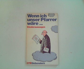 Wenn ich unser Pfarrer wäre ... Kinderaussagen.