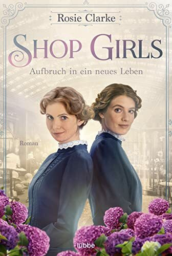 Shop Girls - Aufbruch in ein neues Leben: Roman (Die große Shop-Girls-Saga, Band 1)