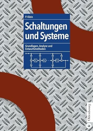 Schaltungen und Systeme: Grundlagen, Analyse und Entwurfsmethoden: Grundlagen, Analyse und Entwurfsmethoden