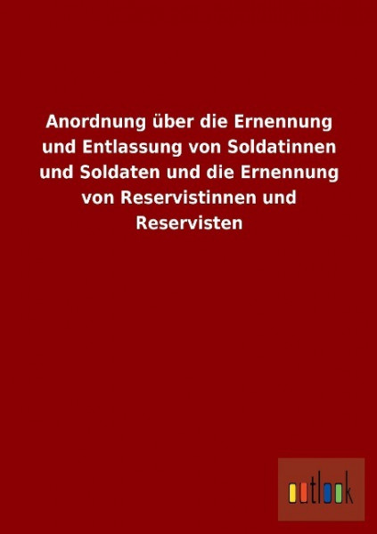 Anordnung über die Ernennung und Entlassung von Soldatinnen und Soldaten und die Ernennung von Reser