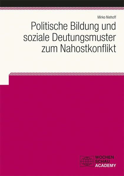 Politische Bildung und soziale Deutungsmuster zum Nahostkonflikt (Wochenschau Academy)