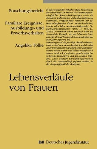 Lebensverläufe von Frauen: Familiäre Ereignisse, Ausbildungs- und Erwerbsverhalten