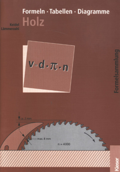 Fachtechnologie Holz / Formeln - Tabellen - Diagramme Holz