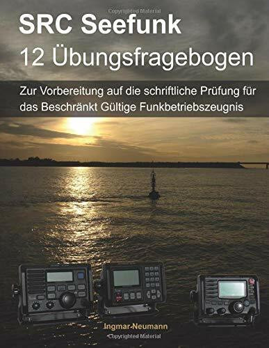 12 Fragebogen SRC: Zur Vorbereitung auf die schriftliche Prüfung für das Beschränkt Gültige Funkbetriebszeugnis