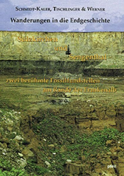 Wanderungen in die Erdgeschichte, Bd.4, Sulzkirchen und Sengenthal, zwei berühmte Fossilfundstellen am Rande der Frankenalb