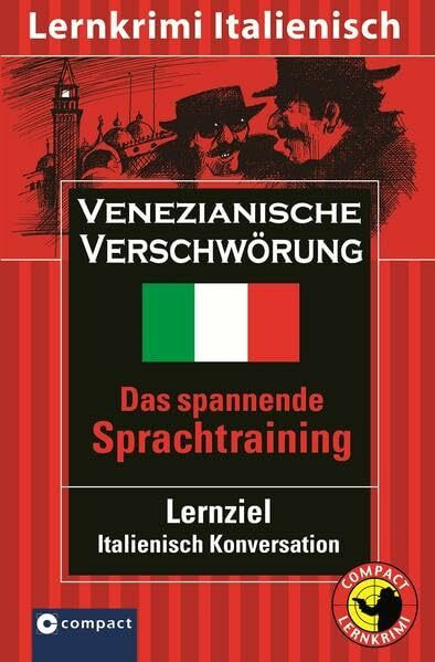 Venezianische Verschwörung. Lernziel Italienisch Konversation: Text in Italienisch. Niveau B2. Congiura veneziana. Das spannende Sprachtraining. Lernziel Italienisch Konversation (Compact Lernkrimi)