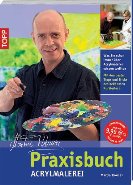 Praxisbuch Acrylmalerei: Wass Sie schon immer über Acrylmalerei wissen wollten. Mit den besten Tipps und Tricks des bekannten Kursleiter