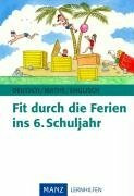 Fit durch die Ferien ins 6. Schuljahr: Deutsch - Mathematik - Englisch