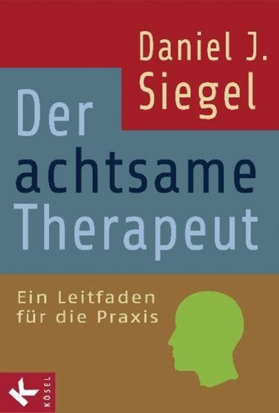 Der achtsame Therapeut: Ein Leitfaden für die Praxis