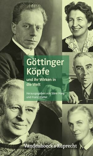 Göttinger Köpfe: und ihr Wirken in die Welt