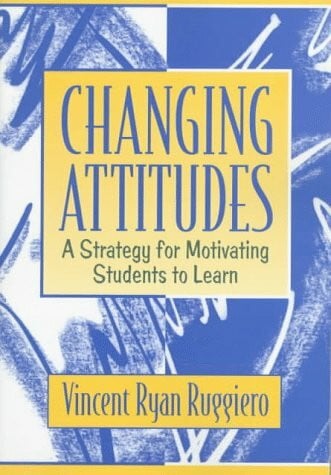 Changing Attitudes: A Strategy for Motivating Students to Learn