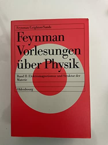 Feynman Vorlesungen über Physik, 3 Bde., Bd.2, Hauptsächlich Elektromagnetismus und Struktur der Materie: Band II: Elektromagnetismus und Struktur der Materie