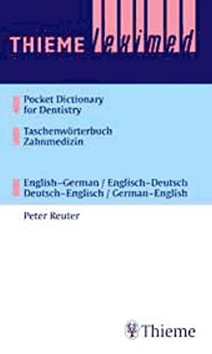 Thieme Leximed Pocket Dictionary of Dentistry Taschenwörterbuch Zahnmedizin: English-German / English-Deutsch Deutsch-Englisch / German-Englisch