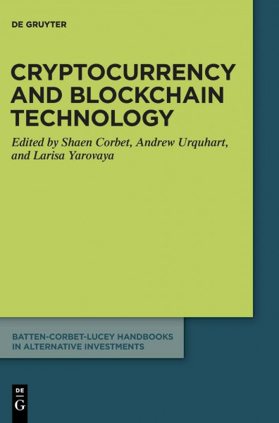 Cryptocurrency and Blockchain Technology (Batten-Corbet-Lucey Handbooks in Alternative Investments)