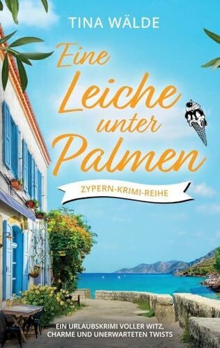 Eine Leiche unter Palmen: Ein Urlaubskrimi voller Witz,Charme und unerwarteten Twists (Zypern-Krimi)