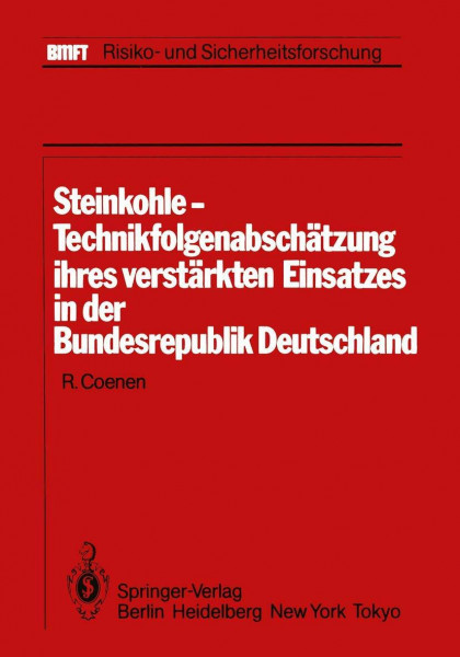 Steinkohle-Technikfolgenabschätzung ihres verstärkten Einsatzes in der Bundesrepublik Deutschland: Im Auftrag des Kernforschungszentrums Karlsruhe ... (BMFT-Risiko- und Sicherheitsforschung)