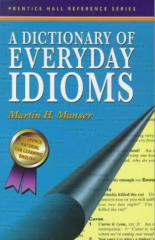 A Dictionary of Everyday Idioms