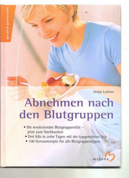 Abnehmen nach den Blutgruppen: Die revolutionäre Blutgruppendiät jetzt zum Nachkochen. Drei Kilo in zehn Tagen mit der typgerechten Diät. 100 Genussrezepte für alle Blutgruppentypen