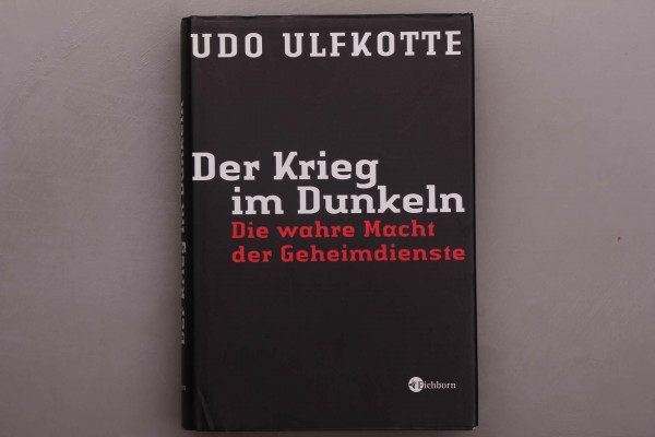 Der Krieg im Dunkeln: Die wahre Macht der Geheimdienste