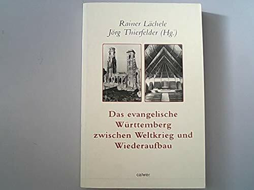 Das evangelische Württemberg zwischen Weltkrieg und Wiederaufbau