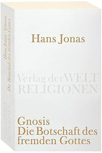 Gnosis: Die Botschaft des fremden Gottes (Verlag der Weltreligionen Taschenbuch)