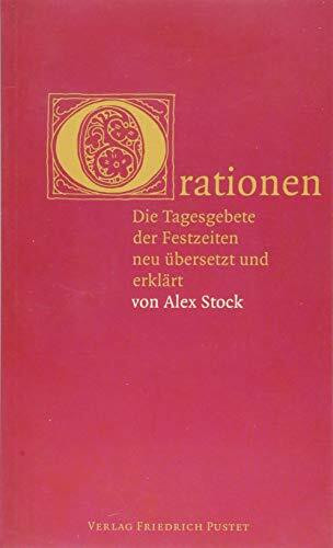 Orationen: Die Tagesgebete der Festzeiten neu übersetzt und erklärt