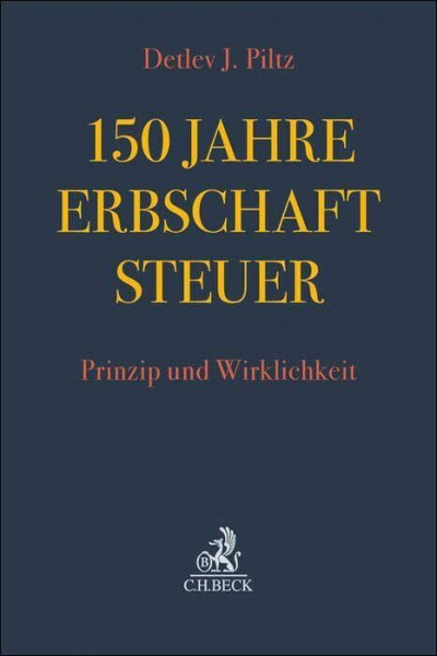 150 Jahre Erbschaftsteuer: Prinzip und Wirklichkeit