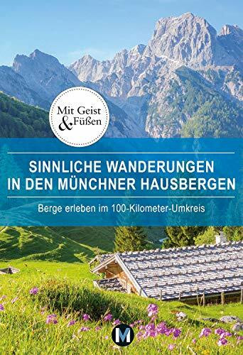 Sinnliche Wanderungen in den Münchner Hausbergen