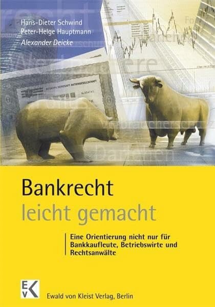 Bankrecht - leicht gemacht: Eine Orientierung nicht nur für Bankkaufleute, Betriebswirte und Rechtsanwälte