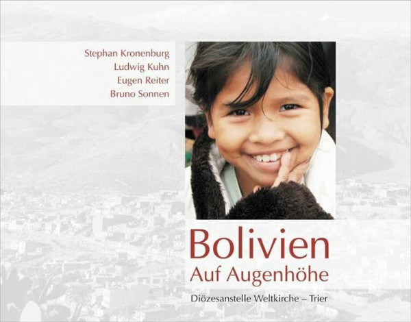 Bolivien – Auf Augenhöhe: Hrsg.: Diözesanstelle Weltkirche - Trier