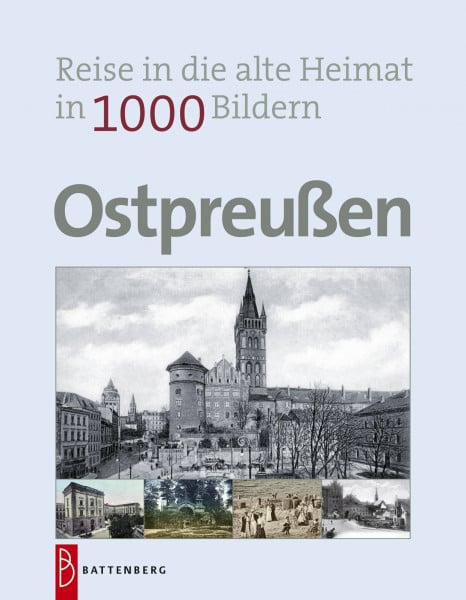Ostpreußen in 1000 Bildern: Reise in die alte Heimat