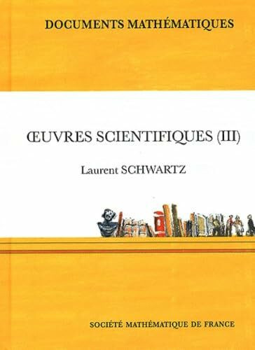 Oeuvres Scientifiques III: Volume 3 (Documents Mathematiques, Band 11)
